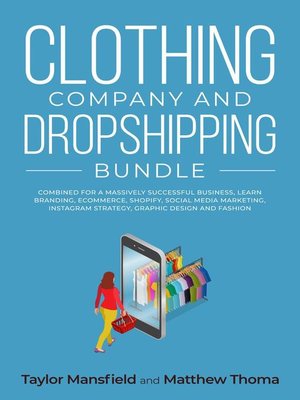 cover image of Clothing Company and Dropshipping Bundle Combined for a Massively Successful Business, Learn Branding, Ecommerce, Shopify, Social Media Marketing, Instagram Strategy, Graphic Design and Fashion